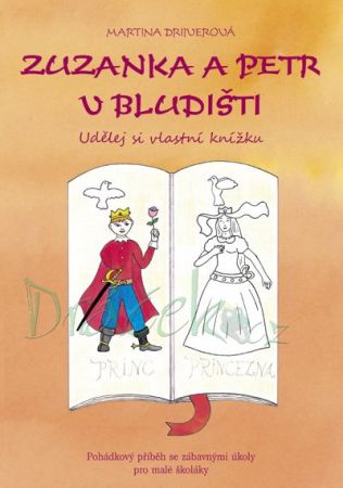 Zuzanka a Petr v bludišti - Udělej si vlastní knížku - Martina Drijverová